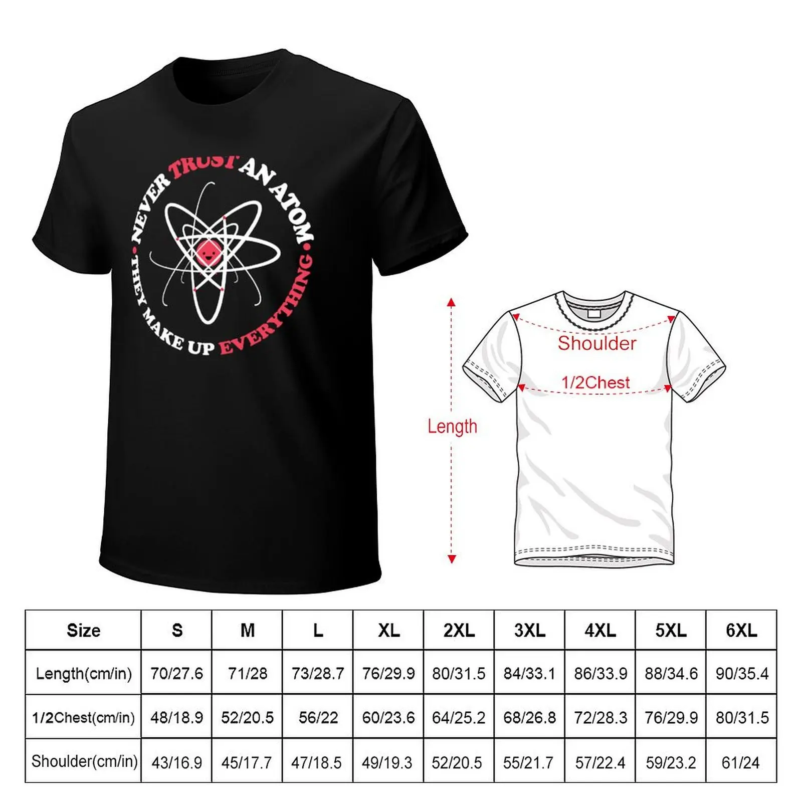 Never Trust an Atom, They Make Up Everything Funny Science T-Shirt Art Pattern Printed Casual Top