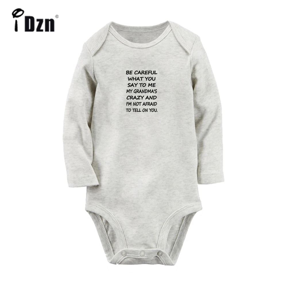 BE CAREFUL WHAT YOU SAY TO ME MY GRANDMA'S CRAZY AND I'M NOT AFRAID TO TELL ON YOU Baby Rompers Bodysuit Long Sleeves Jumpsuit