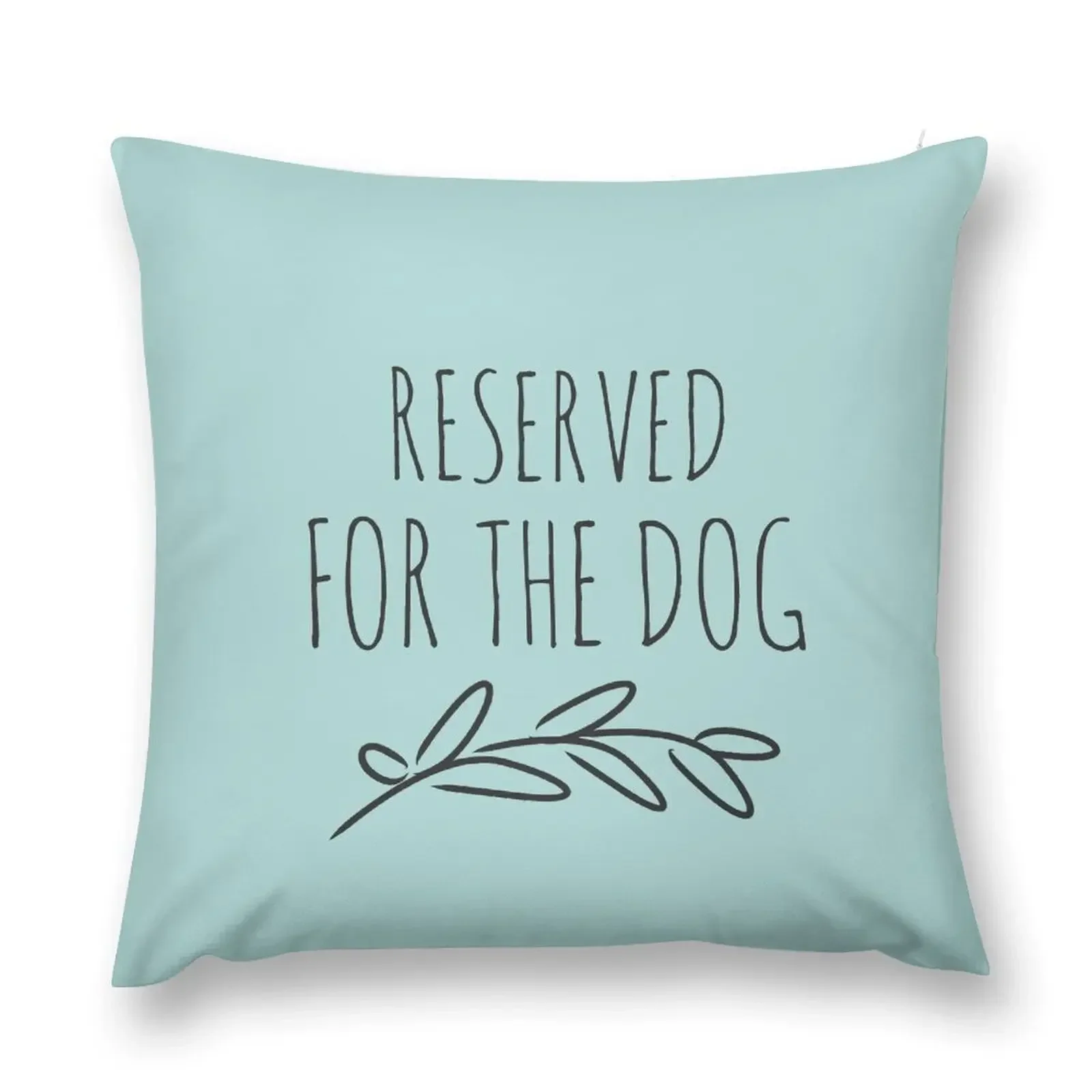 Reserved for the dog, Duck egg Throw Pillow Cushion Cover Luxury Sofa Cushions Covers pillow