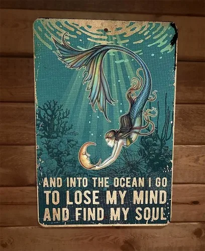 Into the Ocean I Go to Lose My Mind and Find Soul  Metal Wall Sign