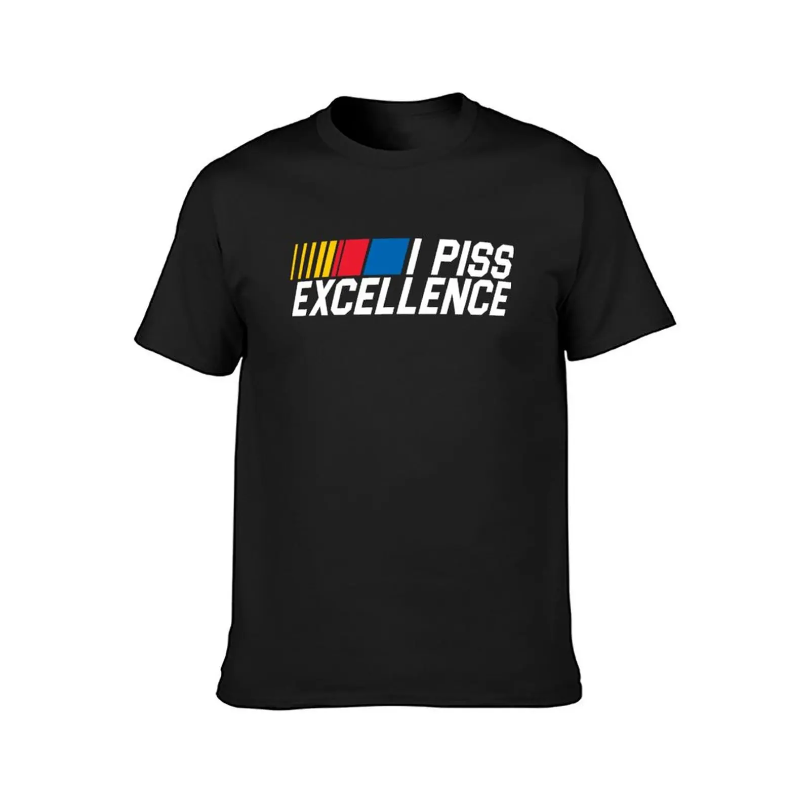 I Piss Excellence T-Shirt tees summer tops mens t shirts