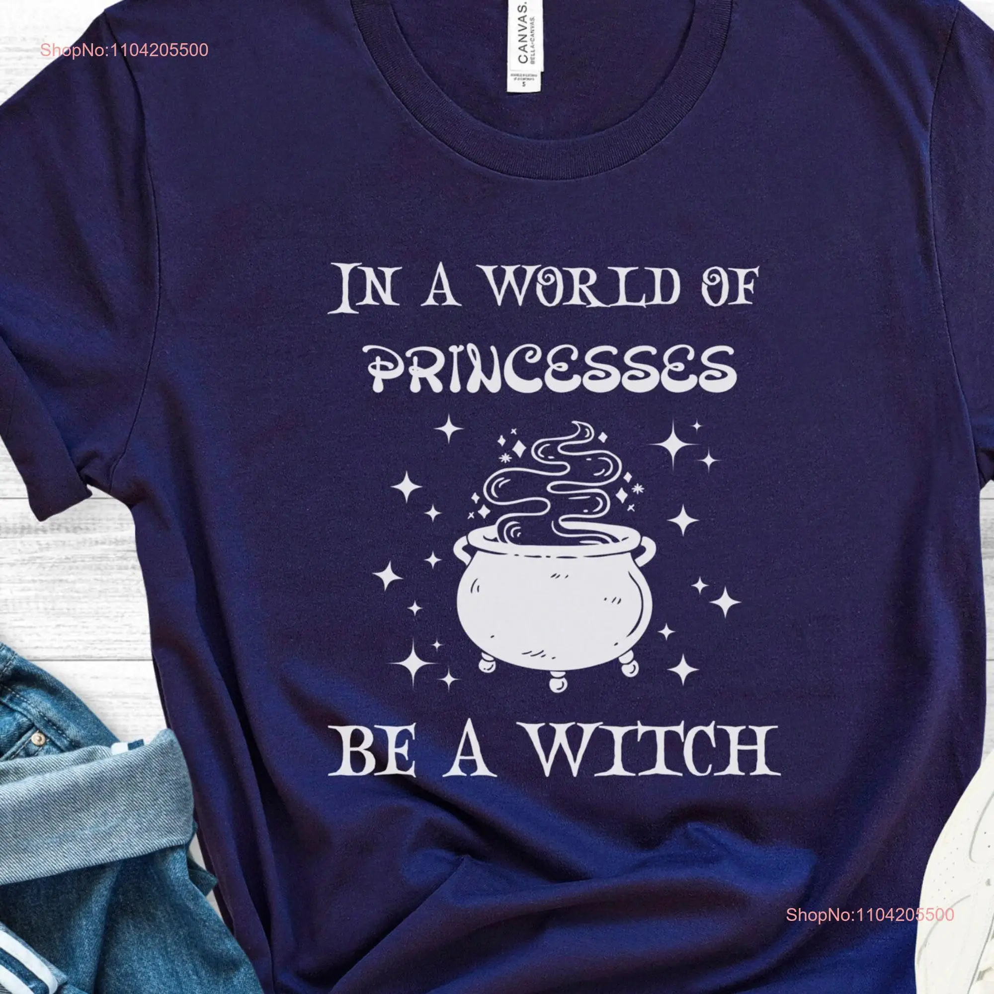 Halloween Witch T Shirt In A World Of Princesses Be Funny Wicca Witches long or short sleeves