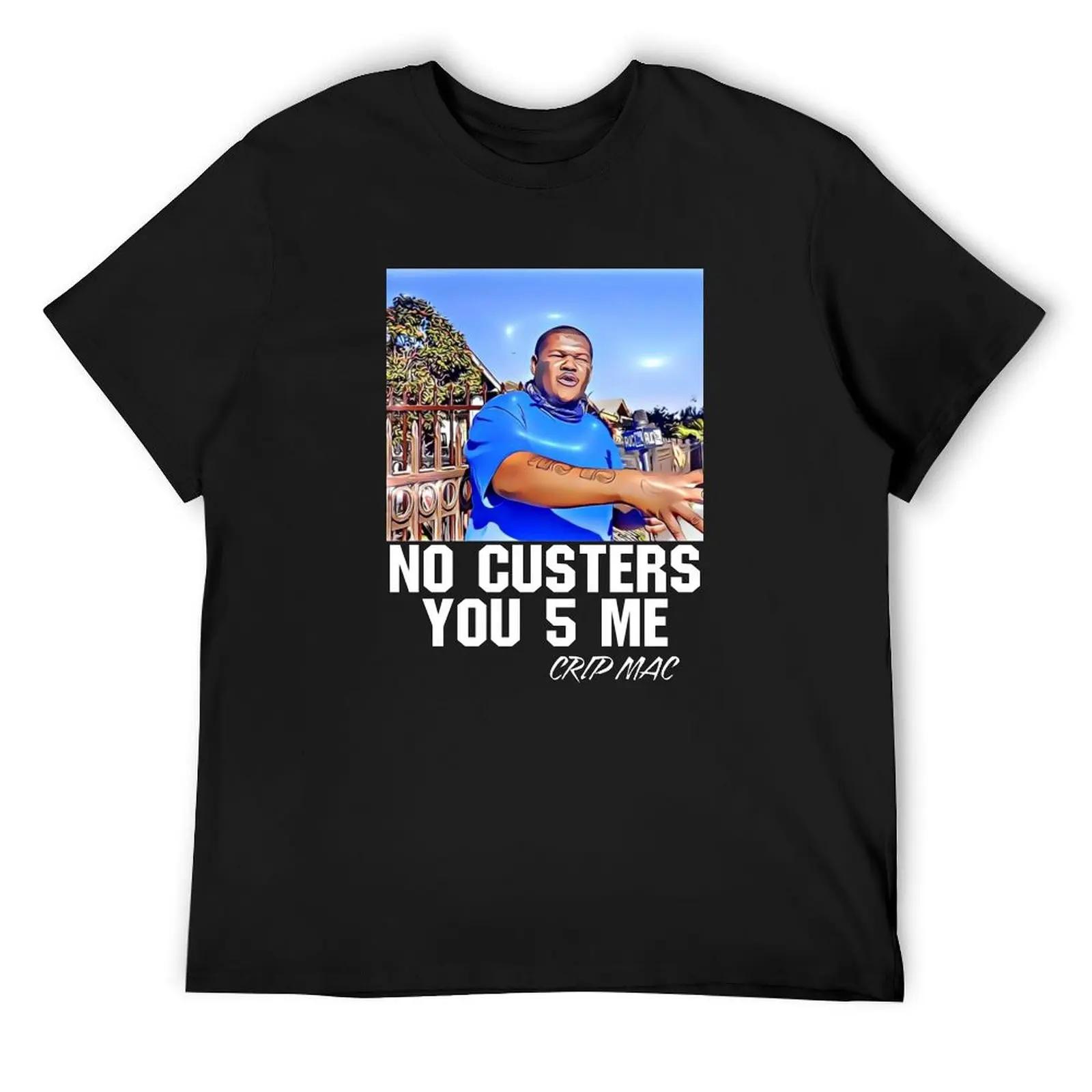 C Mac No Custers You 5 Me T-Shirt plain blue archive sports fans shirts graphic tee mens workout shirts