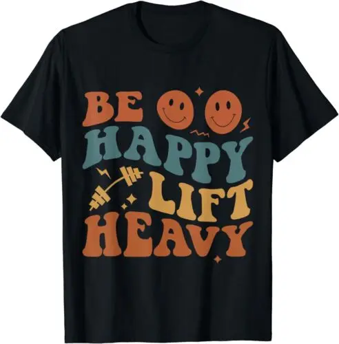 

Новая тренировочная футболка Be Happy Lift для тренажерного зала, футболка для любителей бодибилдинга S-3XL