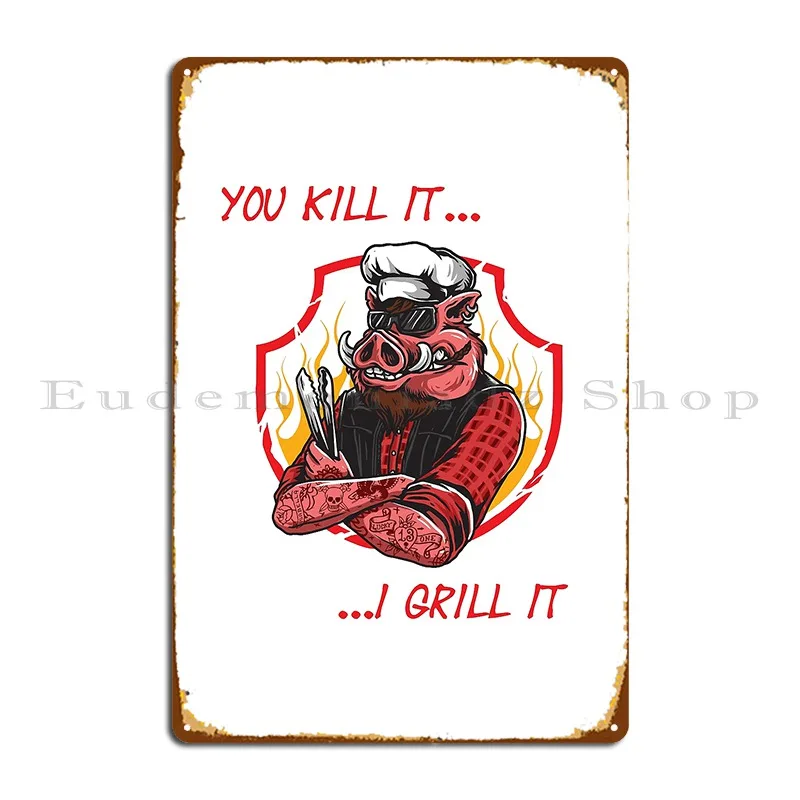 Barbecue You Kill It I Grill It Metal Plaque Poster Club Character Wall Cave Cave Custom Tin Sign Poster