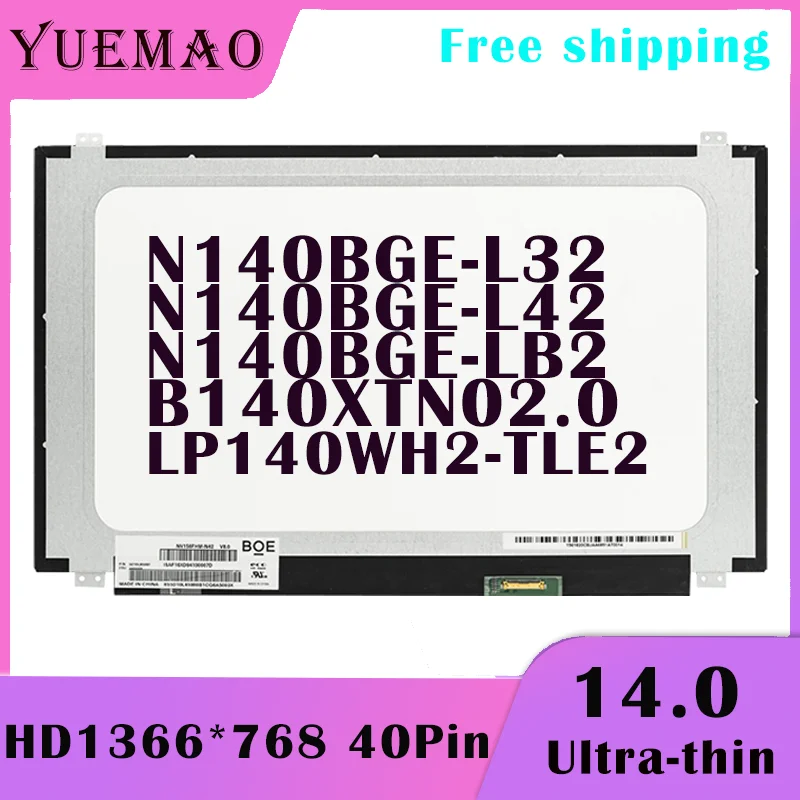 

14 Inch Display Matrix New Replacement For N140BGE-L32 N140BGE-L42 LP140WH2-TLE2 N140BGE-LB2 B140XTN02.0 40pin Laptop LCD Screen