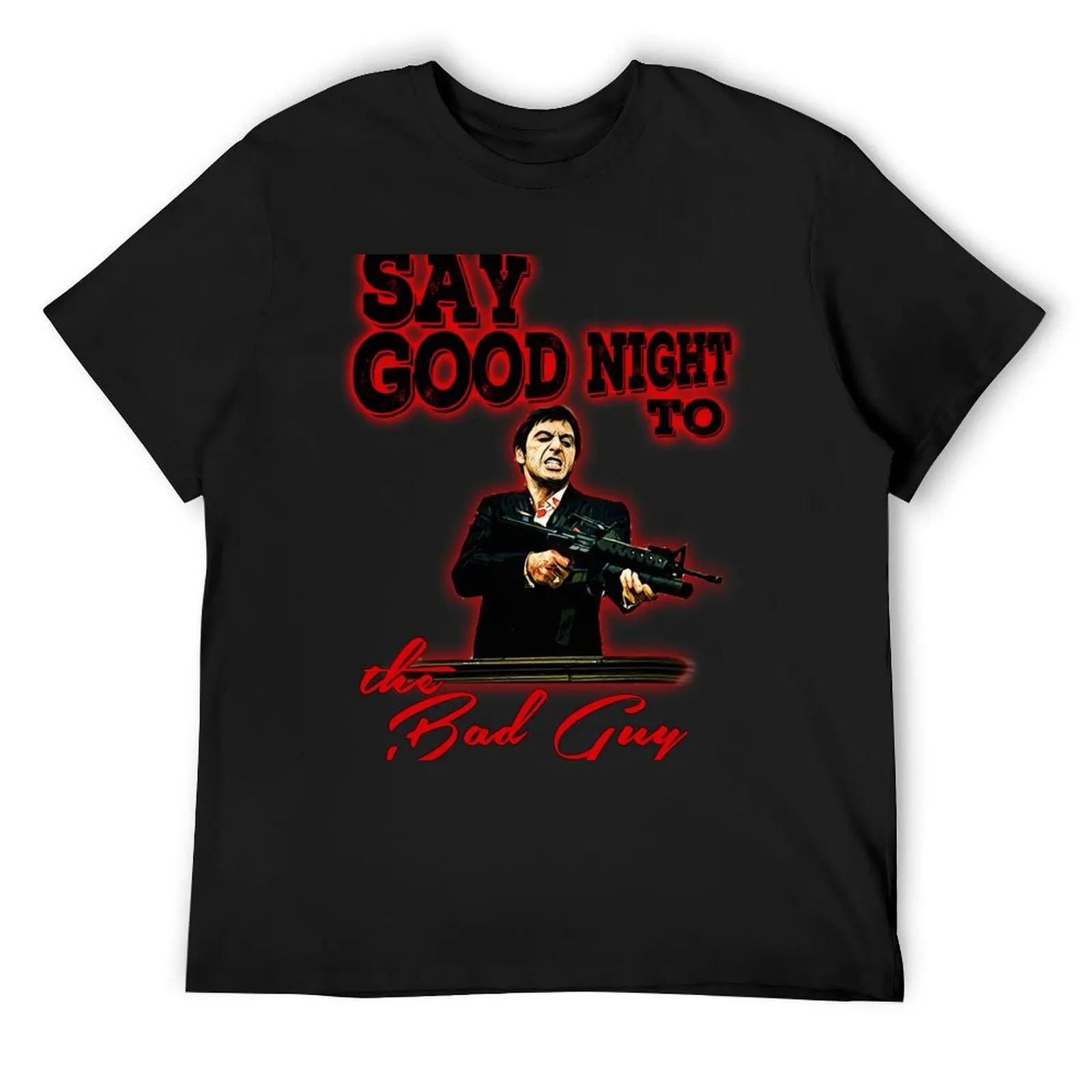 

say good night to the bad guy T-Shirt cheap stuff oversize t-shirts man plus size clothes Louboutins oversized t shirt men