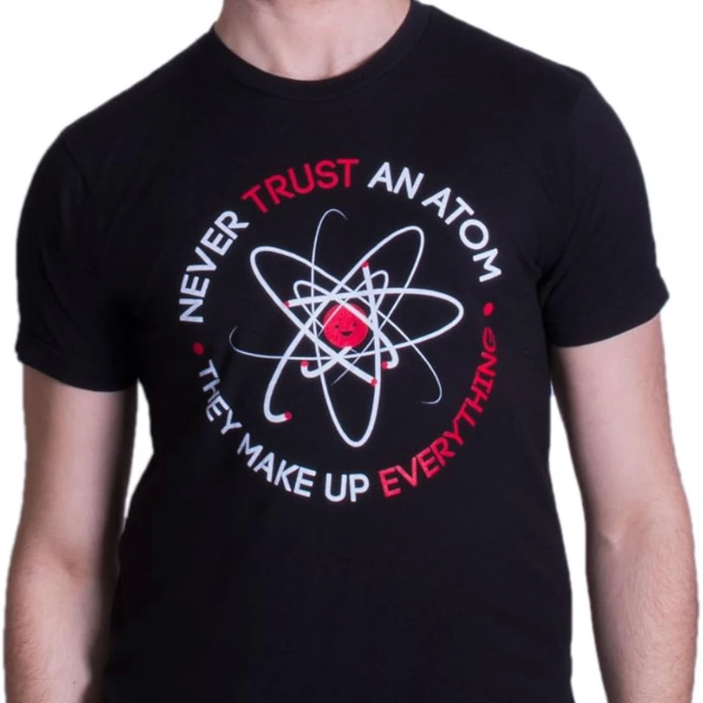 Never Trust An Atom They Make Up Everything Funny Science Unisex TShirt Scientist Math Teacher Tee Graphic T Shirts Men Clothing