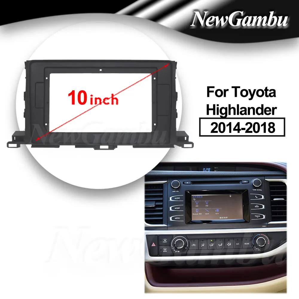 10 inch For Toyota Highlander 2014-2018 Frame No Cable Audio Adaptor Dash Trim Kits Facia Panel  Radio Player screen 2 Din