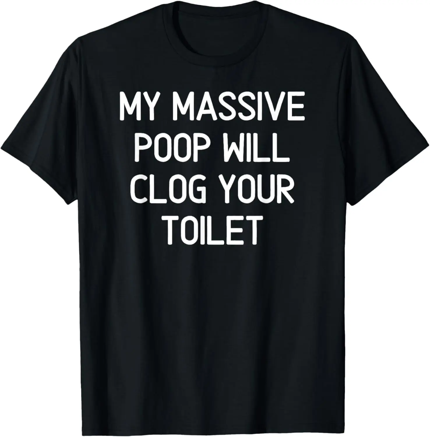تي شيرت My Massive Poop Will Clog Your Toilet، مضحك، ساخر