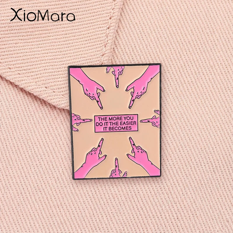 Cartoon Comics Hands Enamel Pin The More You Do It The Easier It Becomes Pink Finger Funny Quote Brooch Lapel Badge Jewelry Gift