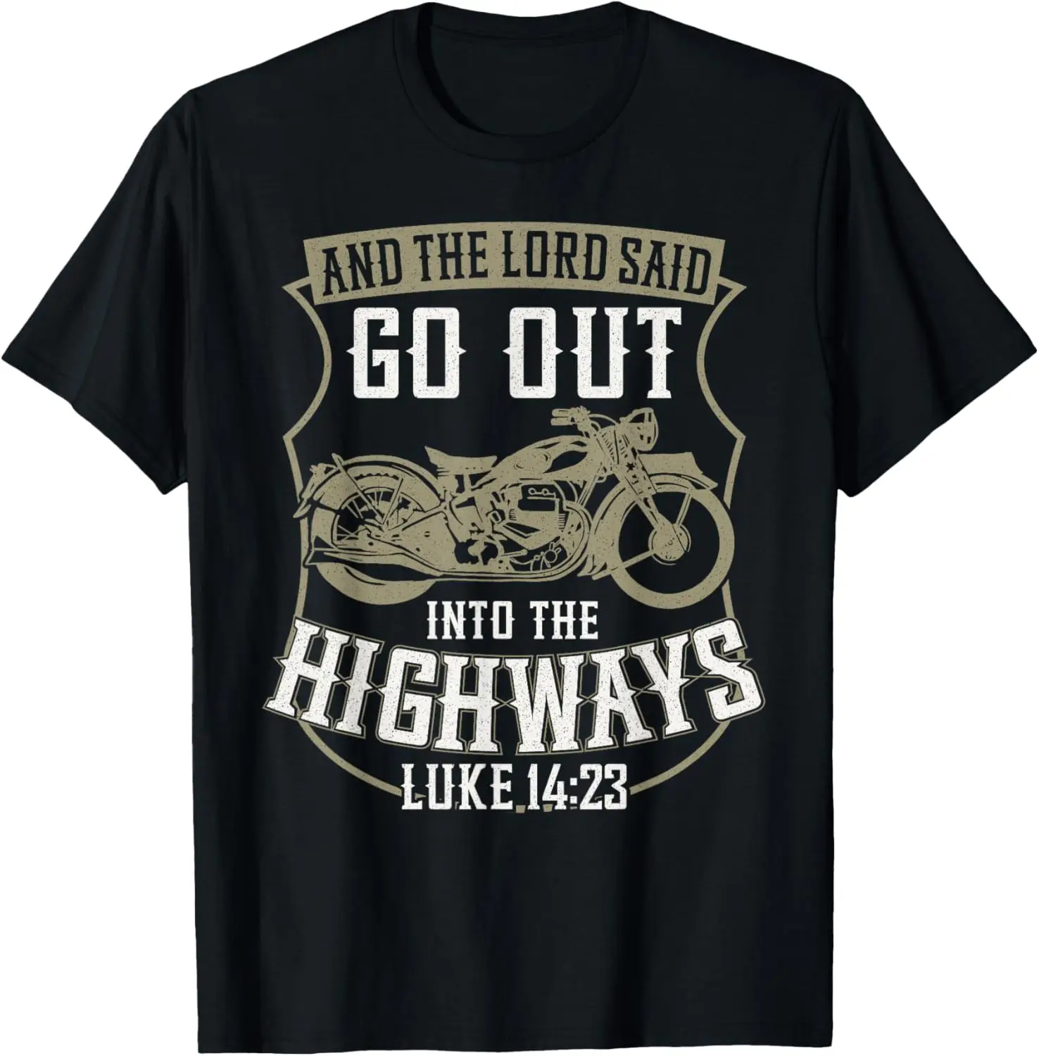 Christian Motorcycle Biker Faith Lord Go Out Into Highways T-Shirt