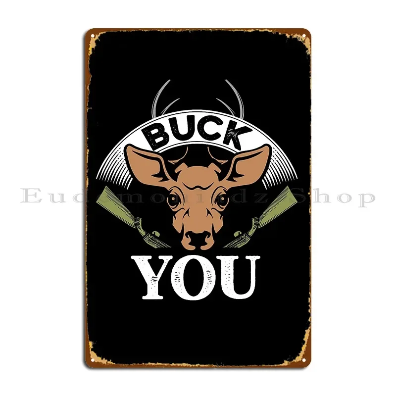 Hunting Buck You Metal Signs Pub Custom Club Designing Party Tin Sign Poster