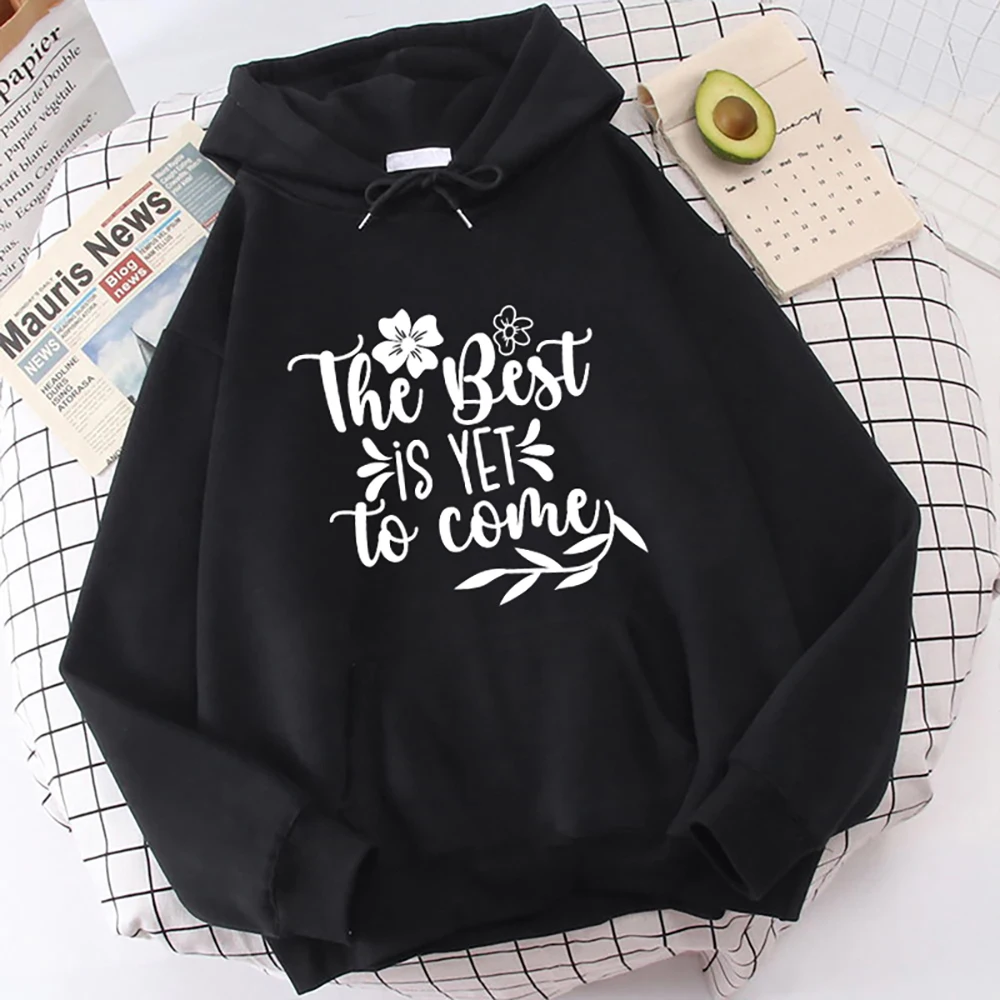 

Hot The Best Is Yet To Come Hoodies Women Men Fashion Personality Pullover Hooded Casual Long Sleeve Sweatshirts Tops