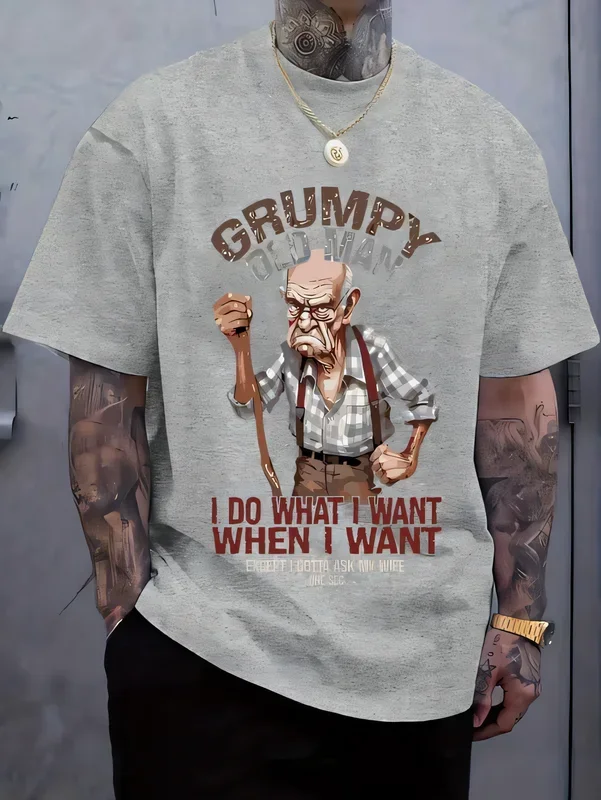 Funny Grumpy Old Man Graphic T-Shirt I Do What I Want When I Want Except I Gotta Ask My Wife First Casual Cotton Tee Men's Top