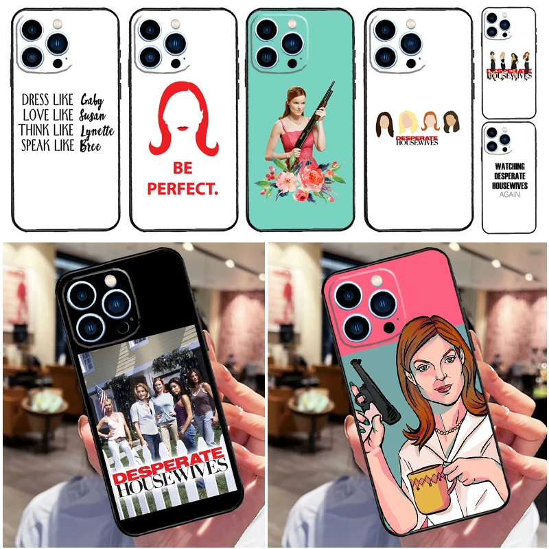 Desperate Housewives Phone Case For iPhone 15 14 12 11 13 Pro Max Cover on iPhone 15 13 Mini X XS Max XR 8 7 SE Coque