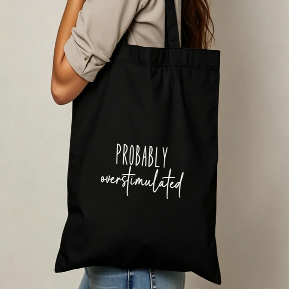 Custom Funny Sarcastic Tote Bag Personalized Probably Overstimulated Text Printed Tote Bag Funny Quote Shoulder Tote For Friend