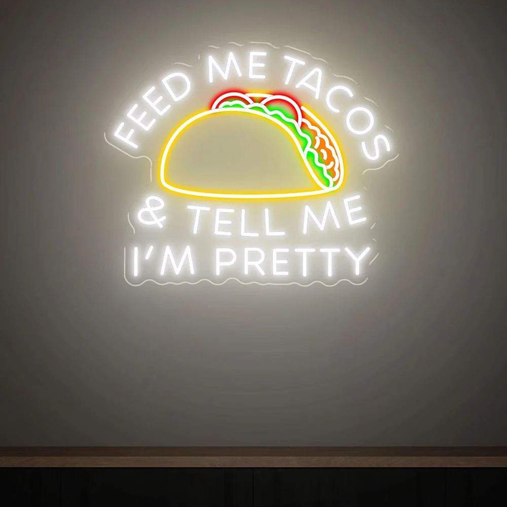 Feed Me Tacos And Tell Me I'm Pretty LED Neon Sign Custom Mexican Restaurant Decor Taco Party Fast Food Decoration Neon Light