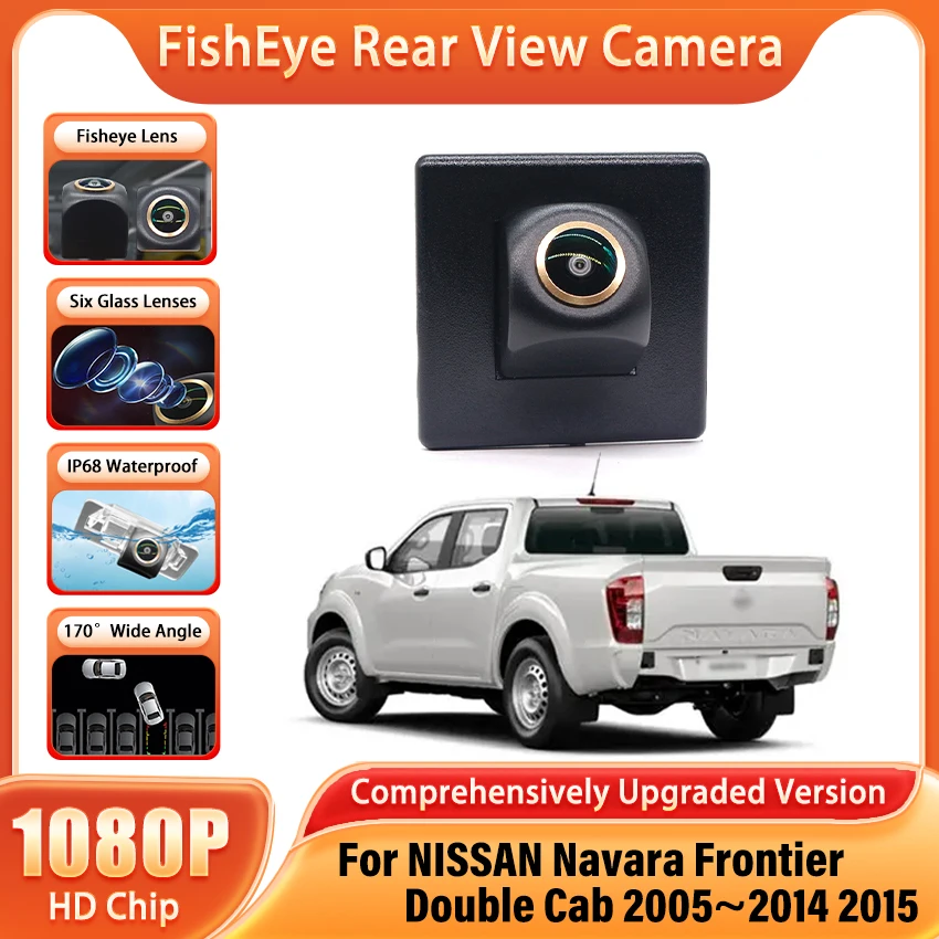 

170 ° Широкоугольная камера заднего вида «Золотой рыбий глаз» для NISSAN Navara Frontier Double Cab 2005 ~ 2015 парковочная резервная камера заднего вида