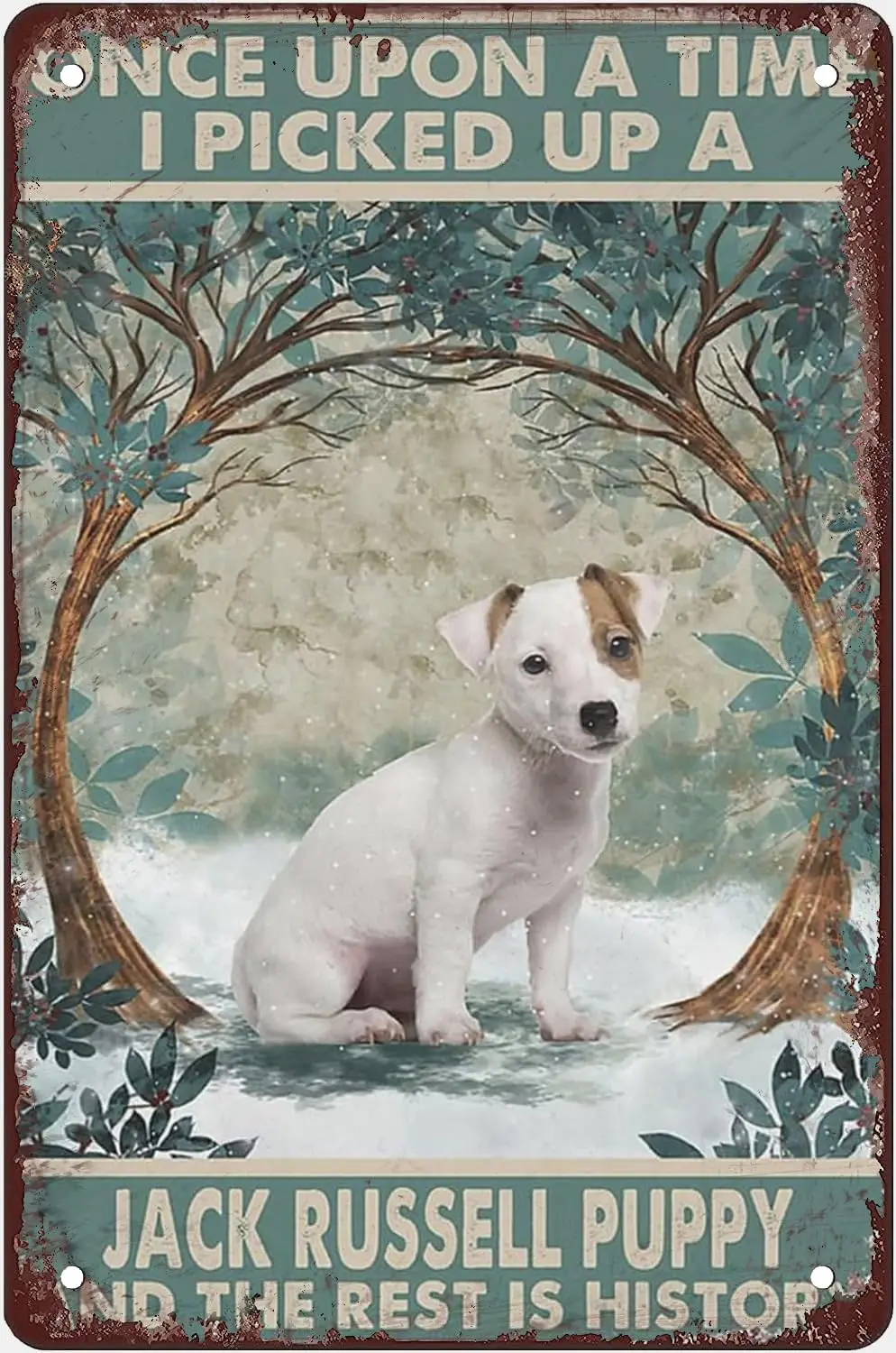 Retro Metal Tin Sign Jack Russell Puppy Once Upon A Time I Picked Up A Jack Russell Puppy And The Rest Is History Metal Man Cave
