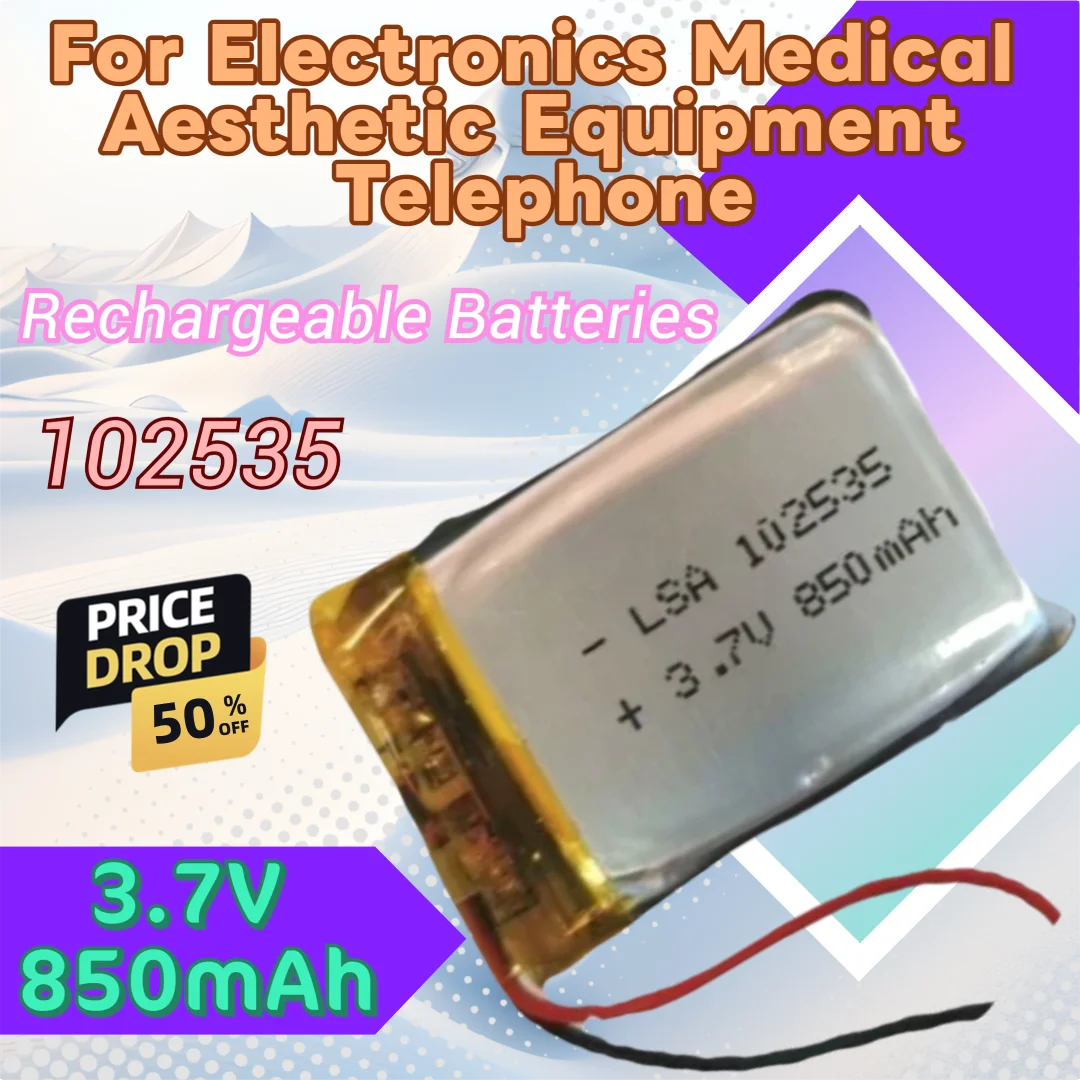 

For Electronics Medical Aesthetic Equipment Telephone MP3 102535 Battery 3.7V 850mAh Rechargeable Polymer Lithium Batteries