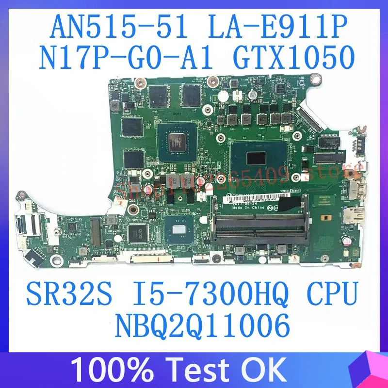 

For Acer AN515-51 A715-71 C5MMH/C7MMH LA-E911P W/SR32S I5-7300HQ CPU NBQ2Q11006 Laptop Motherboard N17P-G0-A1 GTX1050 100%Tested