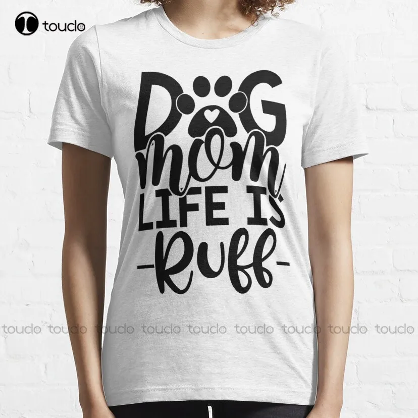 Dog Mom Life Is Ruff Classic T-Shirt Blue Shirts For Women Tee T Shirts Digital Printing Harajuku Streetwear Xs-5Xl Cartoon Tee