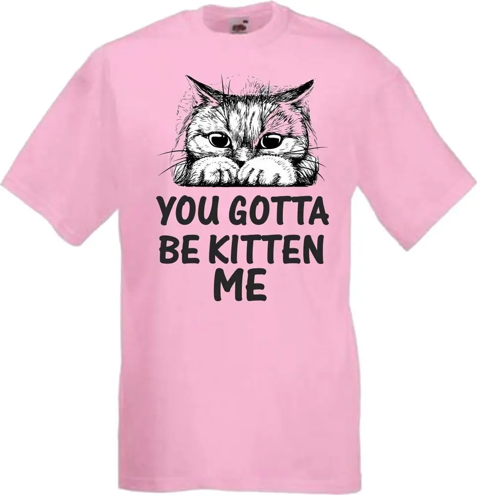 You Gotta Be Kitten Me Pet Cat Novelty Tees Y2K tops Unisex Summer Short Sleeve