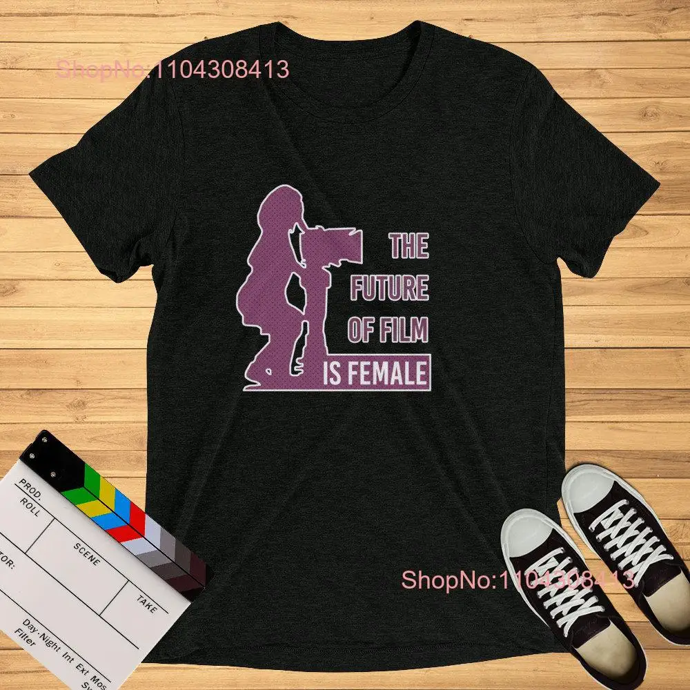 s for Filmmakers The Future of Film is Female Filmmaker T Shirt Actresses Filmmaking MeToo Videographer