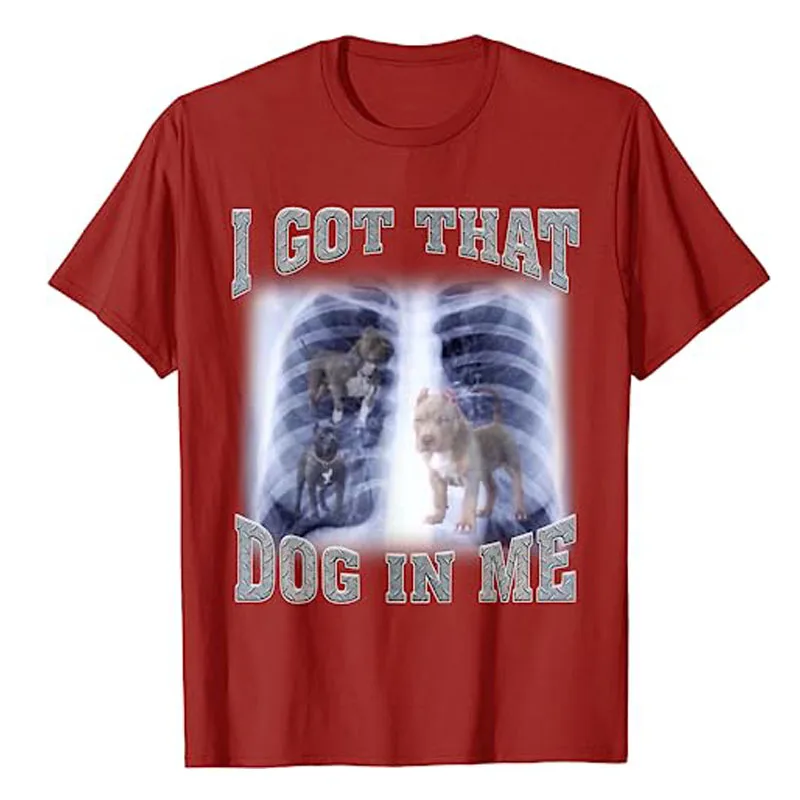 I Got That Dog In Me Xray Meme T-Shirt Funny Dog Lover Graphic Tee Tops Novelty Gifts Cool Humorous Animal Print Outfits Gifts