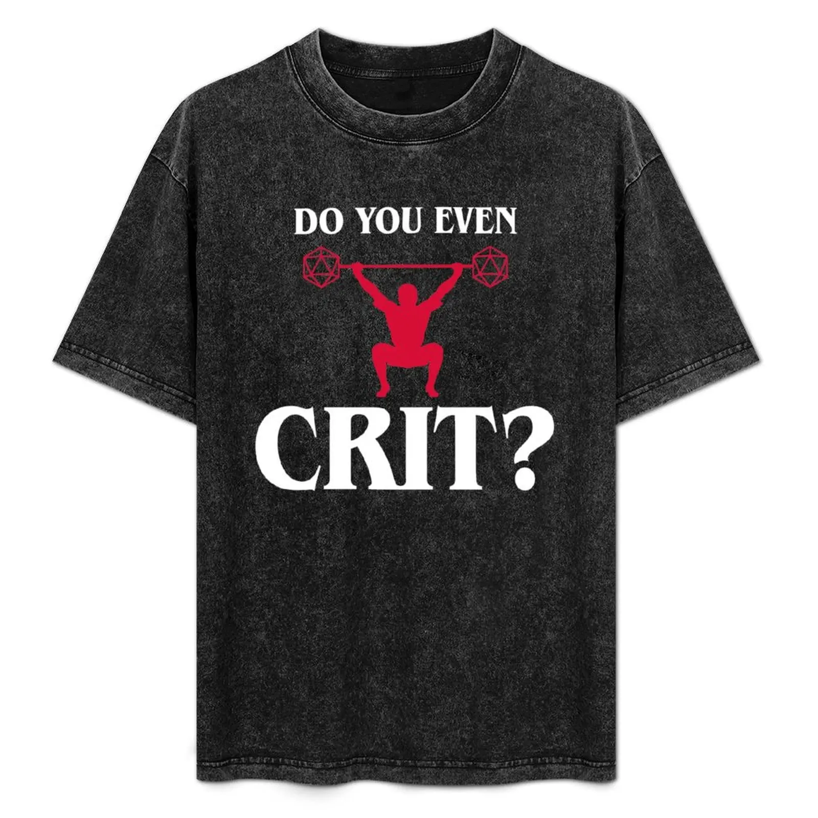 Do you even crit - Crossfit Gym Fitness Tabletop RPG Addict T-Shirt Soft Lightweight Cotton T-Shirt