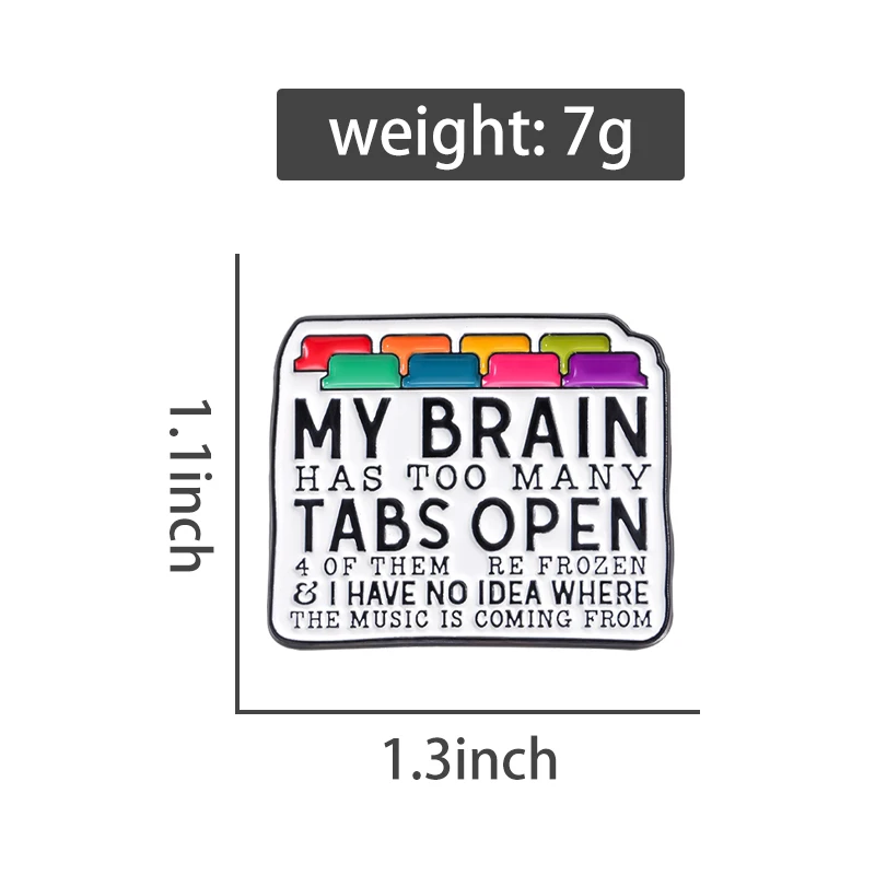 My Brain Has Too Many Tabs Open Enamel Pin Custom Humor Sarcastic Quote Brooches for Lapel Backpack Badge Jewelry Accessories