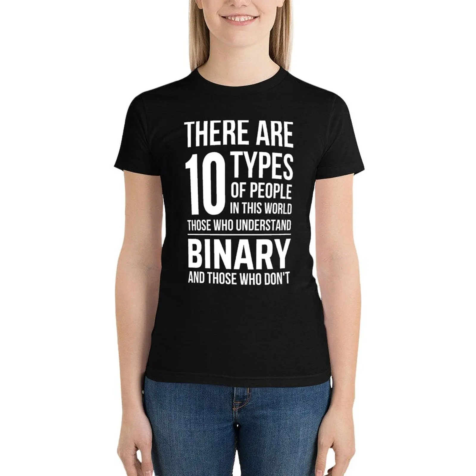 

10 Types of People in this World Those Who Understand Binary and Those Who Don't T-Shirt funny Women clothes