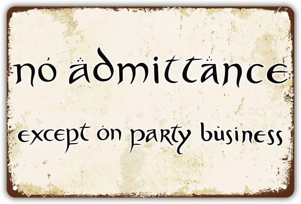 Vintage Style Funny Tin Sign, No Admittance Except on Party Business, Door Sign Gift for LOTR Fans, Metal Signage, 8x12 Inc