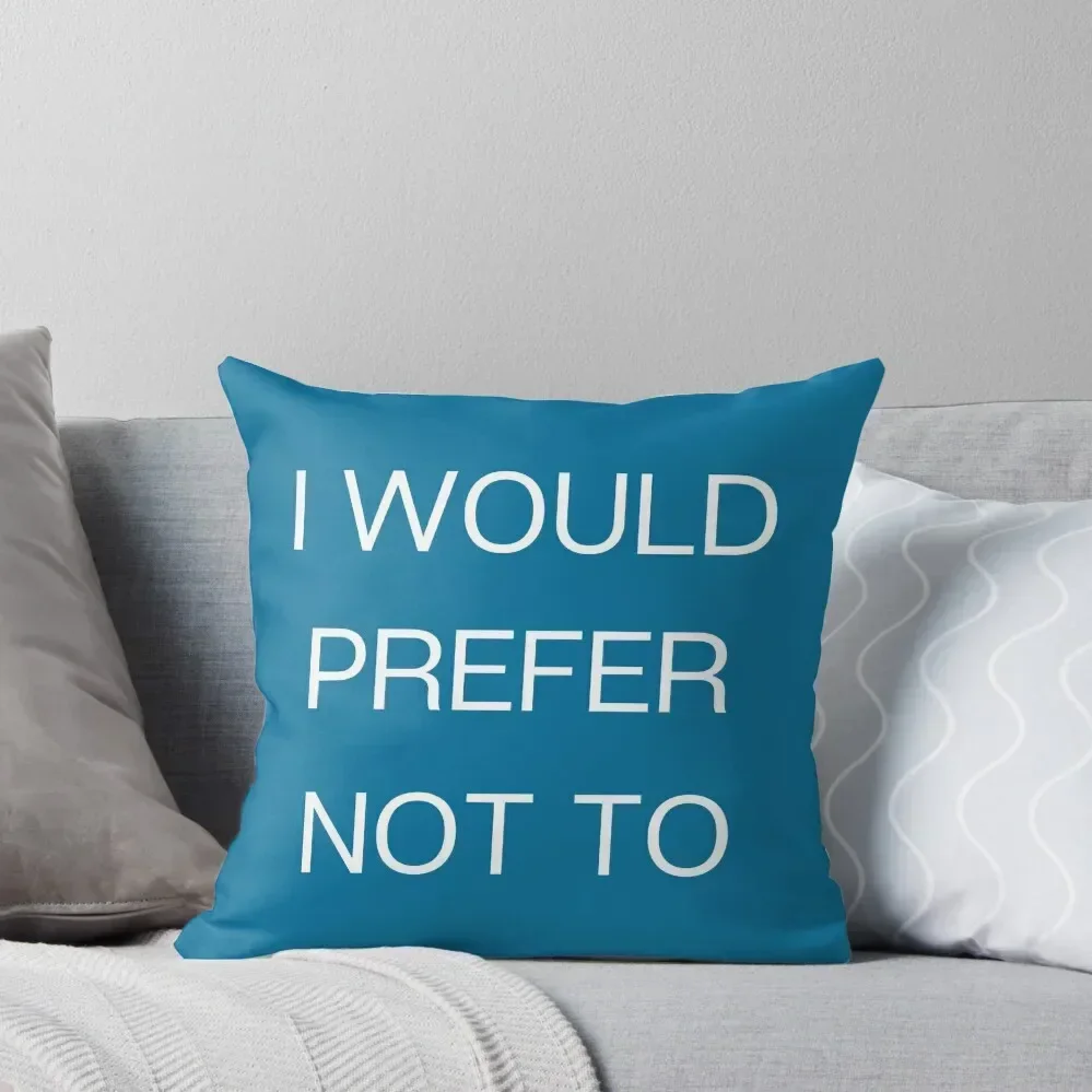 

i would Prefer Not To, funny, philosophy Throw Pillow Ornamental Pillow Luxury Pillow Cover