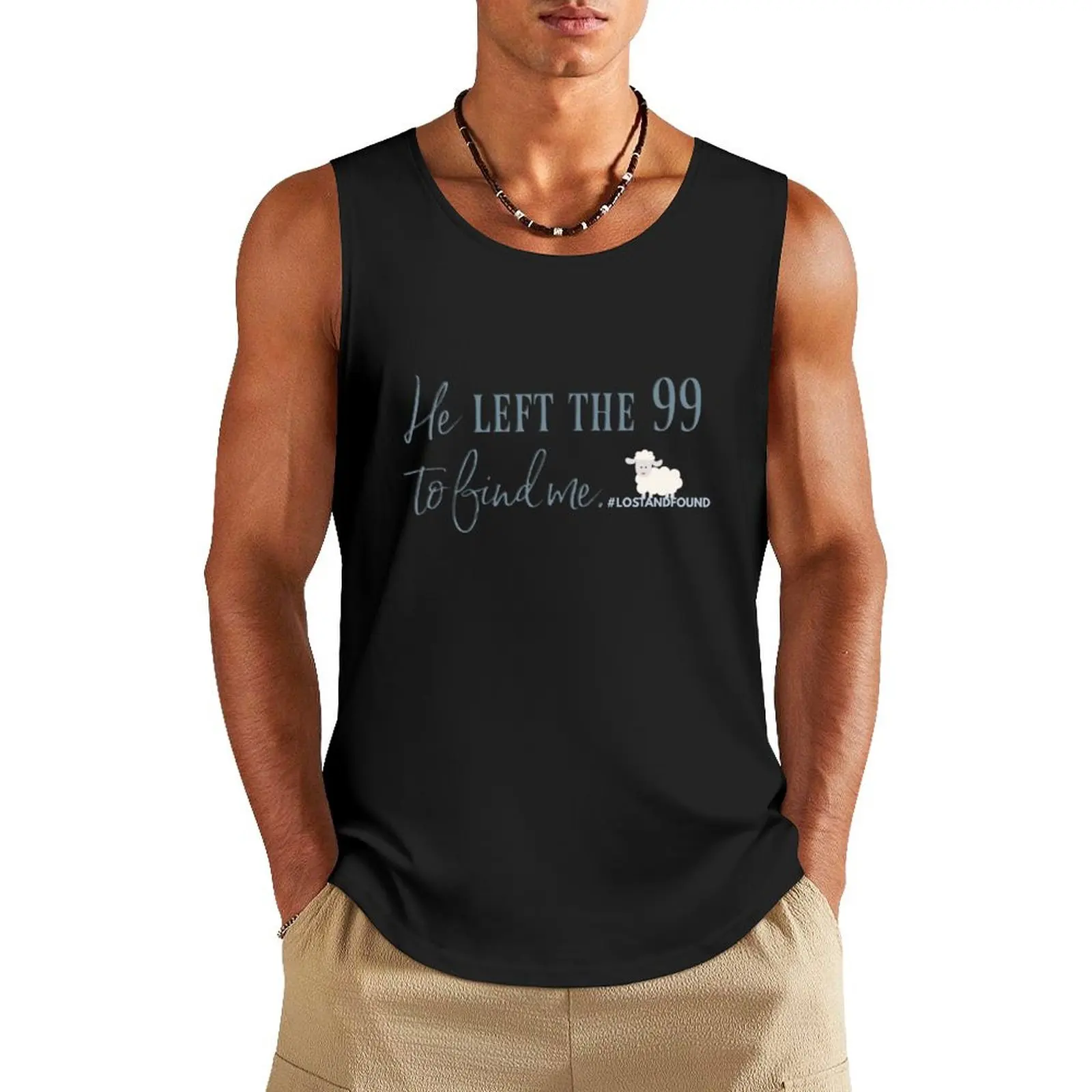 

He Left the 99 To Find Me. #lostandfound Christian Tank Top Male vest sleeveless shirts t-shirts for Men's gym Men's clothes