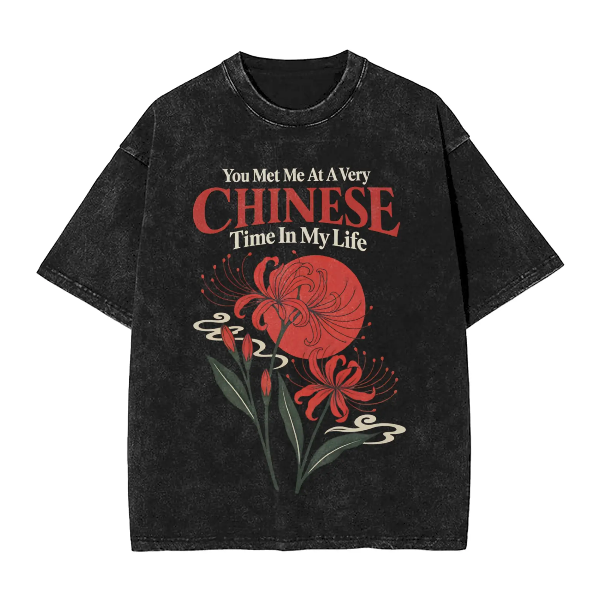You Met Me At A Very Chinese Time In My Life T Shirts Men's  Cotton Novelty T-Shirt Crewneck  Tees Short Sleeve Clothes