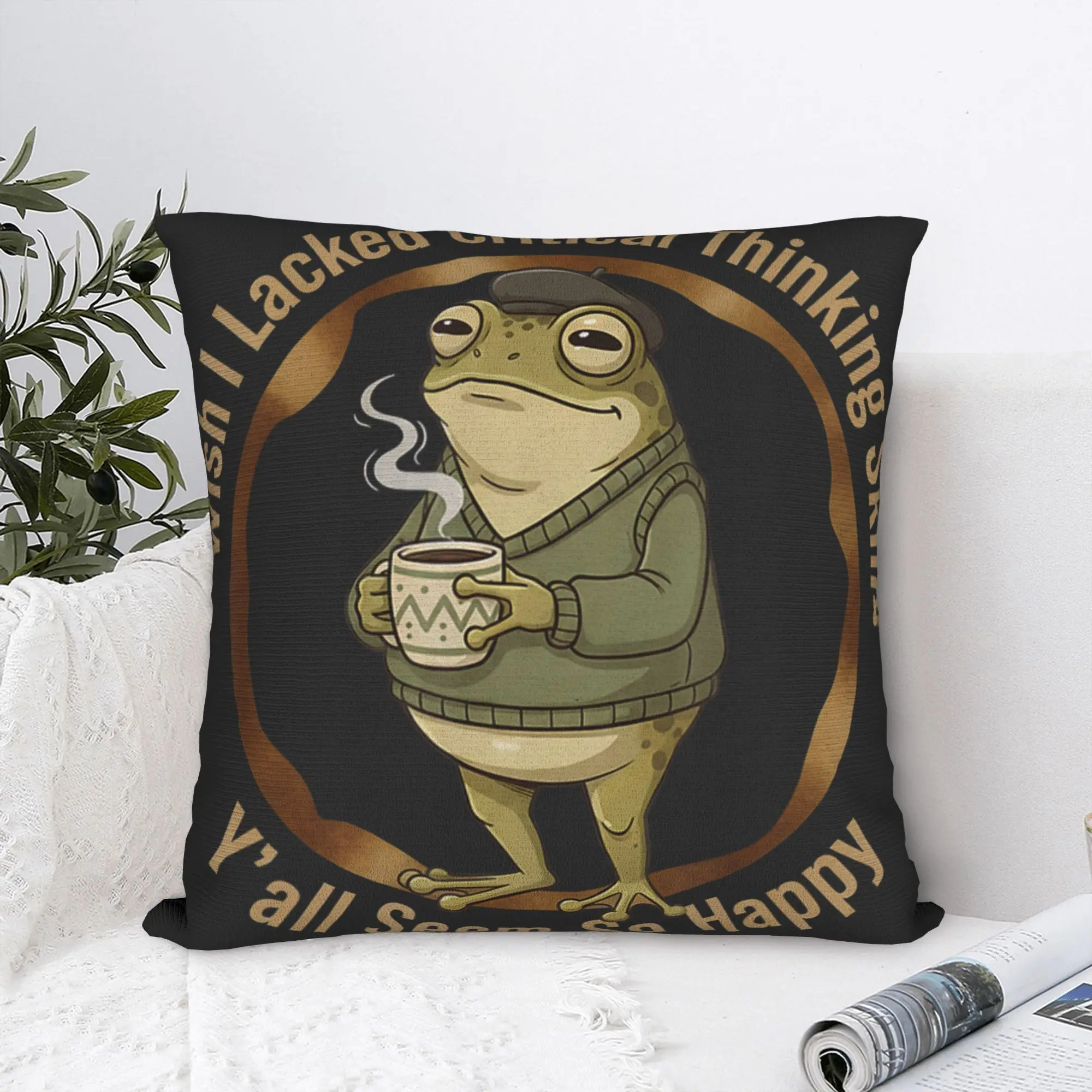 Wish I Lacked Critical Thinking Skills Funny Frog Coffee Pillow Case Pillow Cover Soft Pillowcases For Living Room Bed Chair