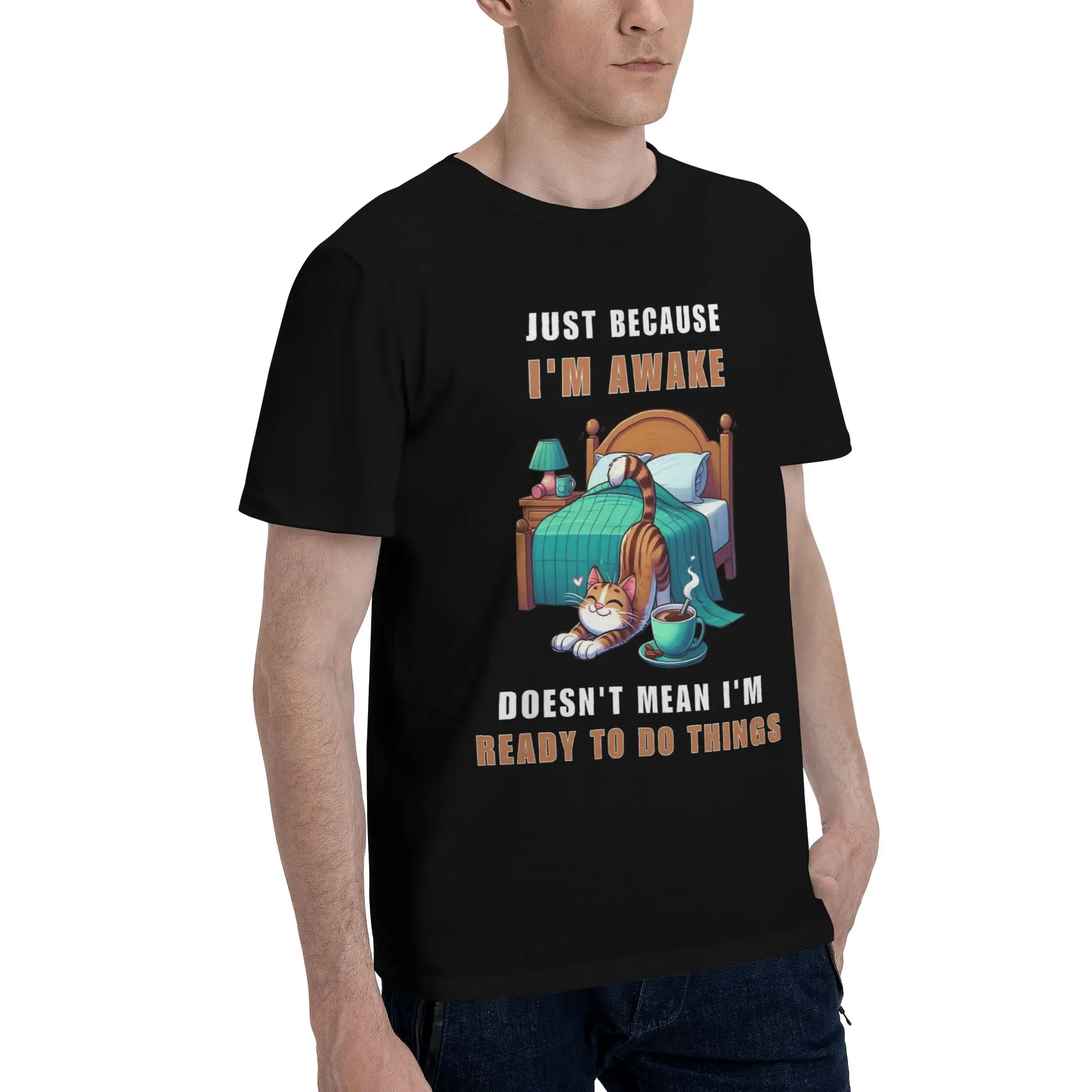 Just Because I'm Awake Funny Quote  Graphic Printing T Shirts Men Women  Pure Cotton  Tee Shirt Clothing