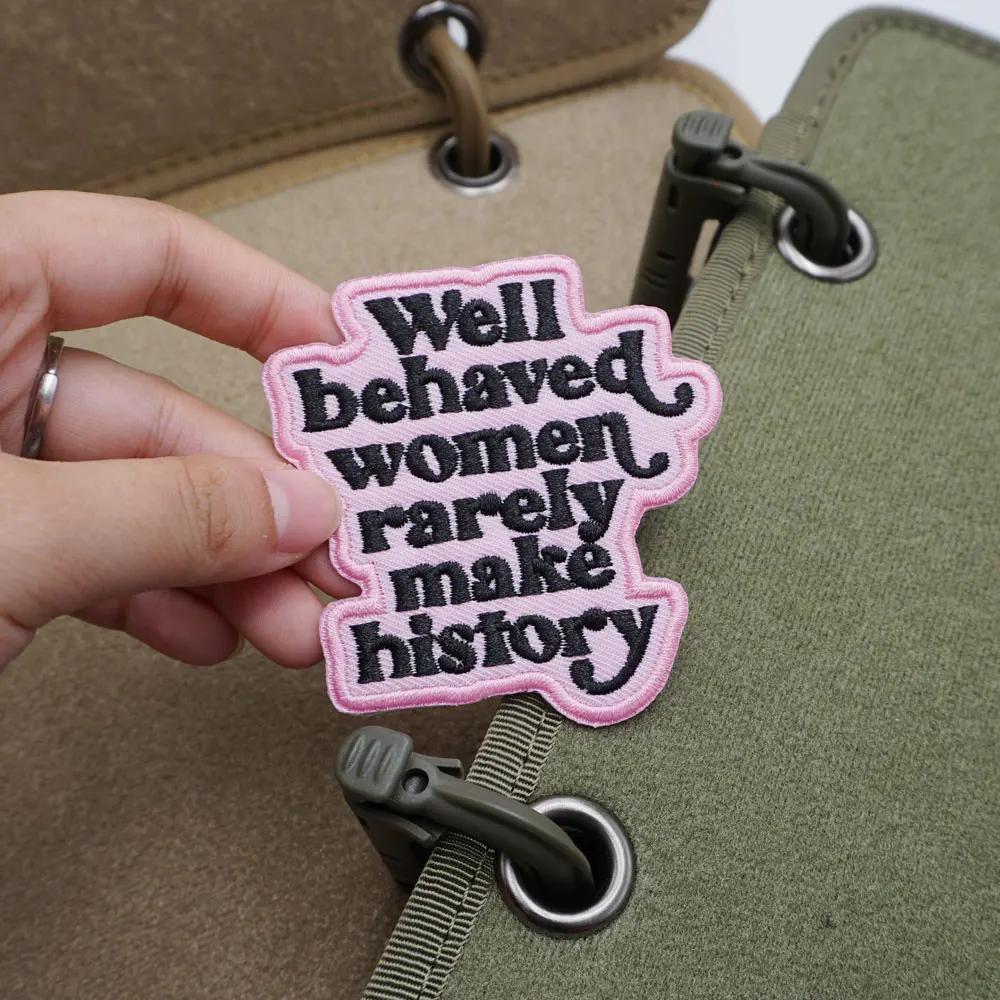 well behaved women rarely make history,embroidery patches,Tags and badges with hooks ,for clothing ,hats and backpacks