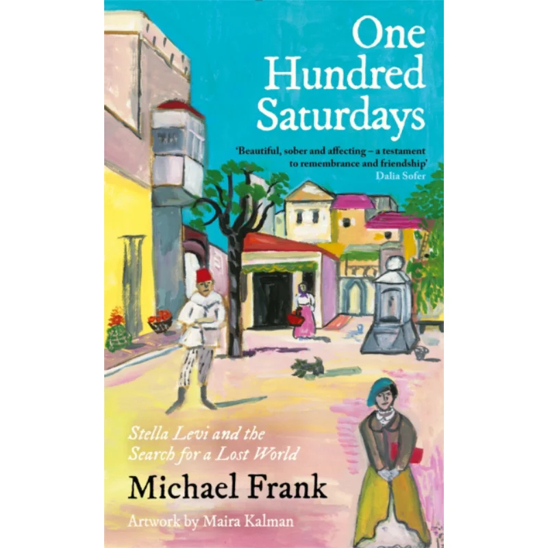 

One Hundred Saturdays Stella Levi And The Vanished World Of Jewish Rhodes Michael Frank Profile Books 9781800815377 Book
