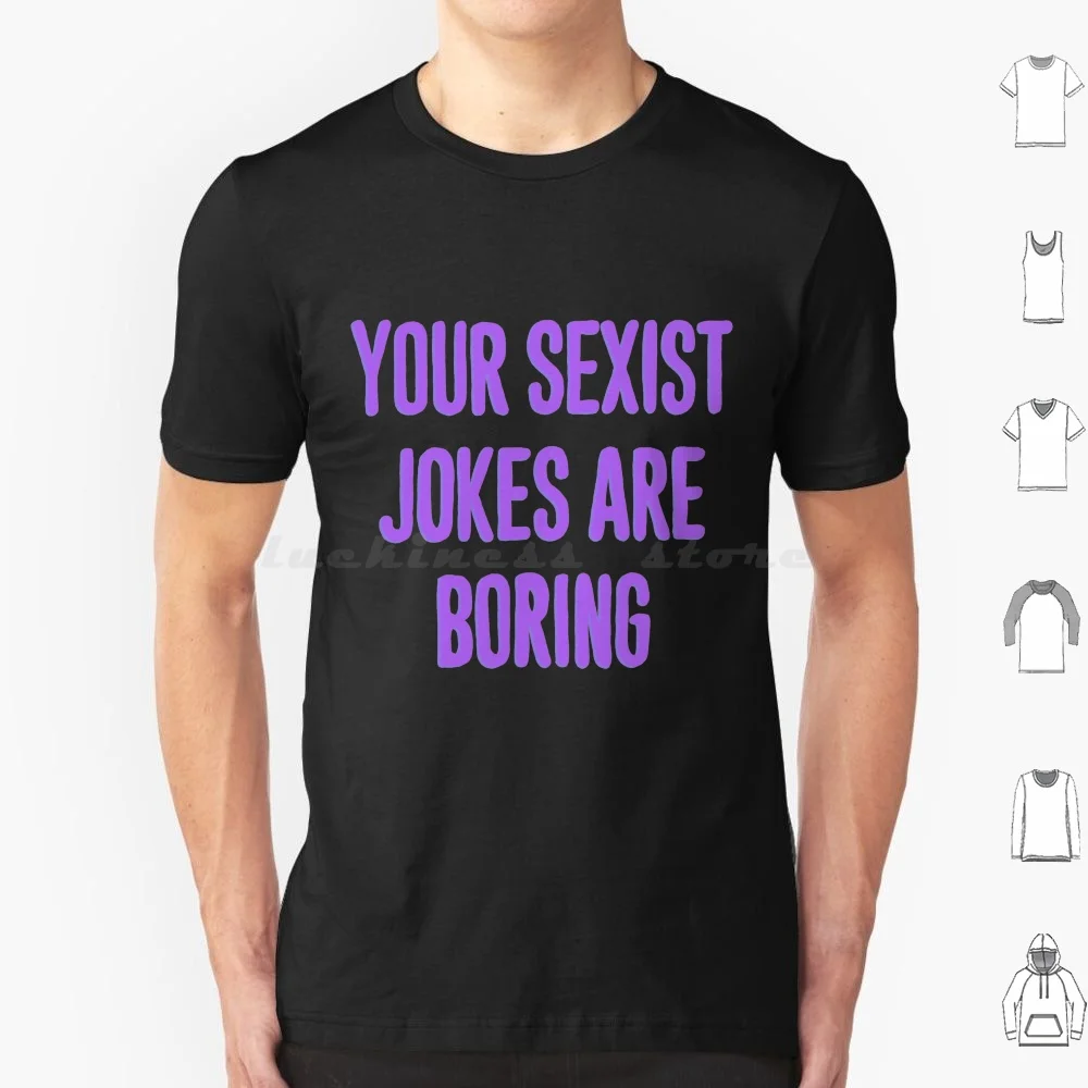 Your Sexist Jokes Are Boring T Shirt Big Size 100% Cotton Feminist Feminism Rbg Ruth Bader Ginsburg Women Woman Equal Rights