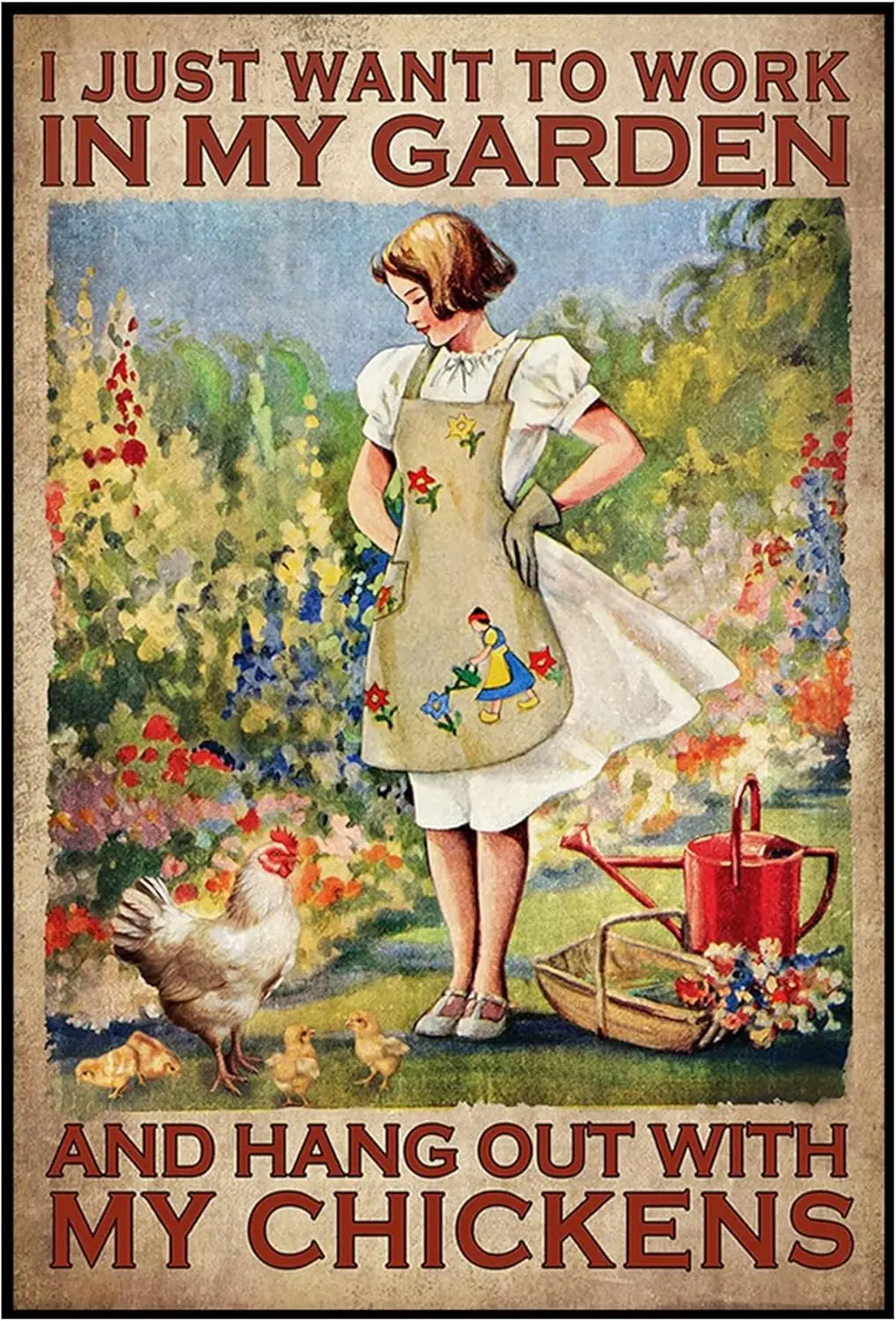 Vintage Girl Metal Plate Tin Sign Farm Chicken I Just Want to Work in My Garden and Hang Out with My Chickens Poster Metal  sign