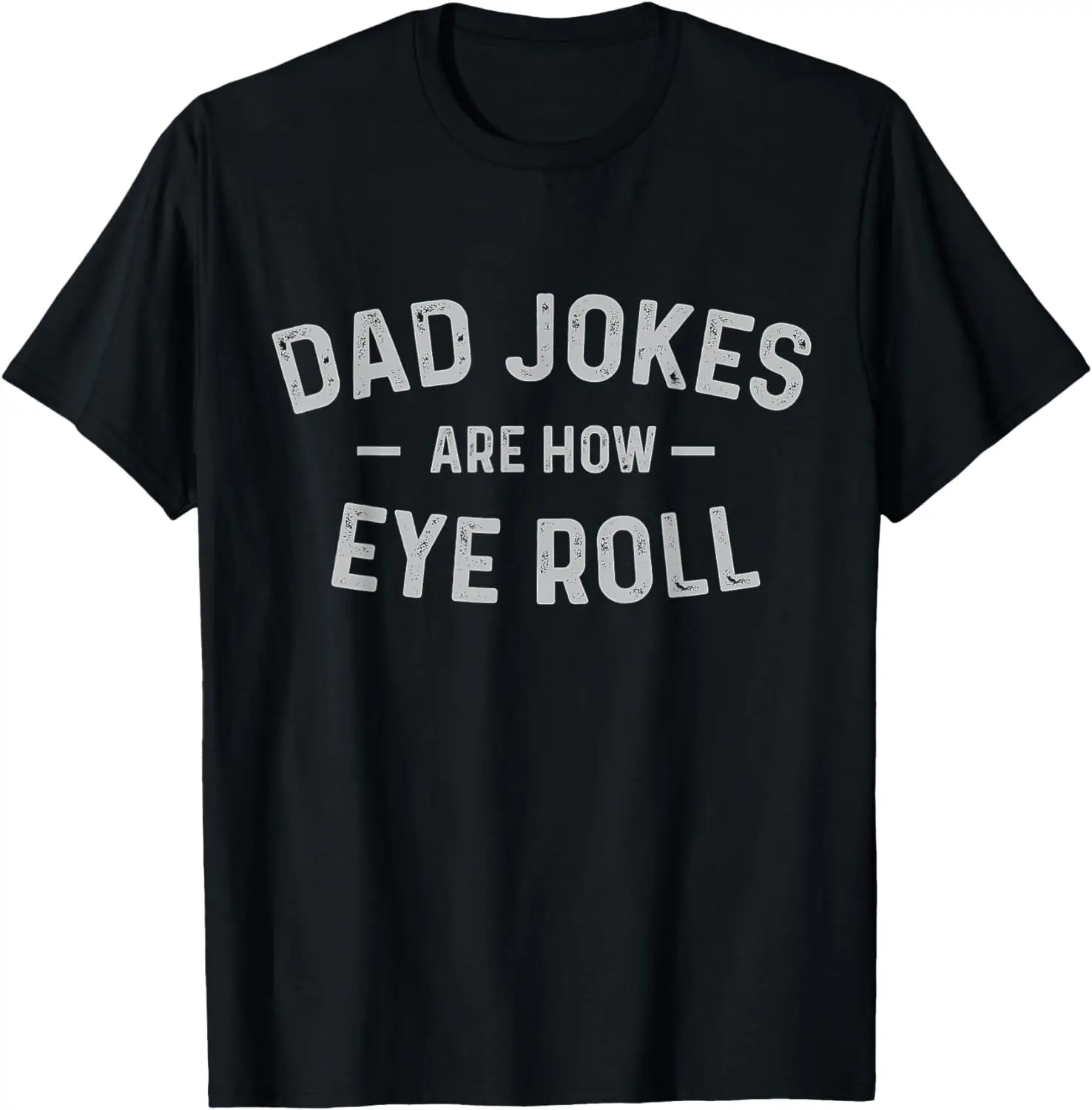 

Fathers Day Gift Dad Jokes Are How Eye Roll Funny Vintage T-Shirt