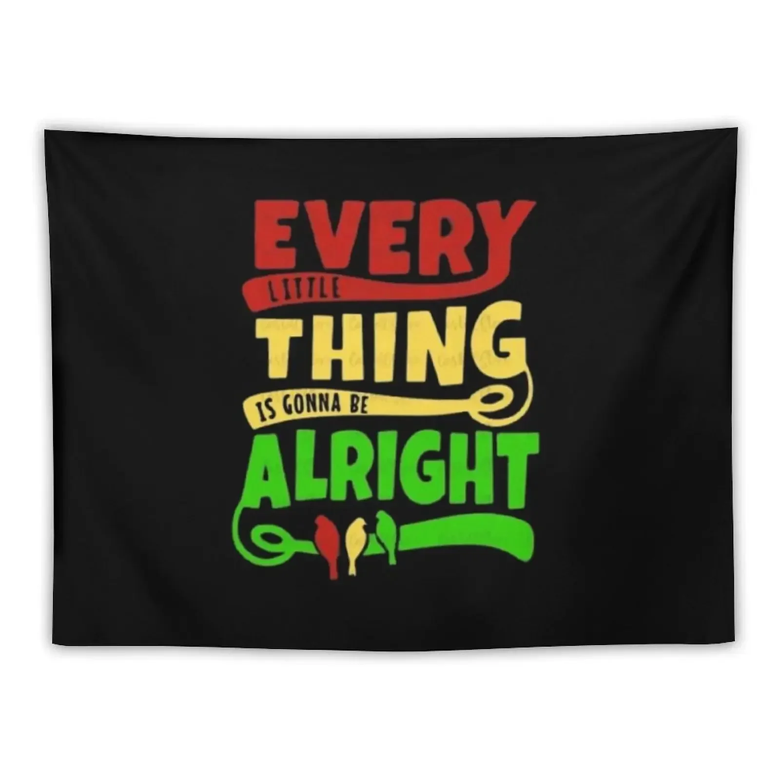 Every Little Thing Is Gonna Be Alright Three Birds Singing Essential T-Shirt Tapestry Room Decorations Tapestry