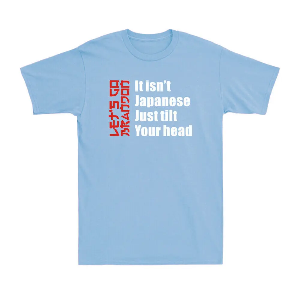 Let's Go Brandon It Isn't Japanese Just Tilt Your Head Political Joke T-Shirt