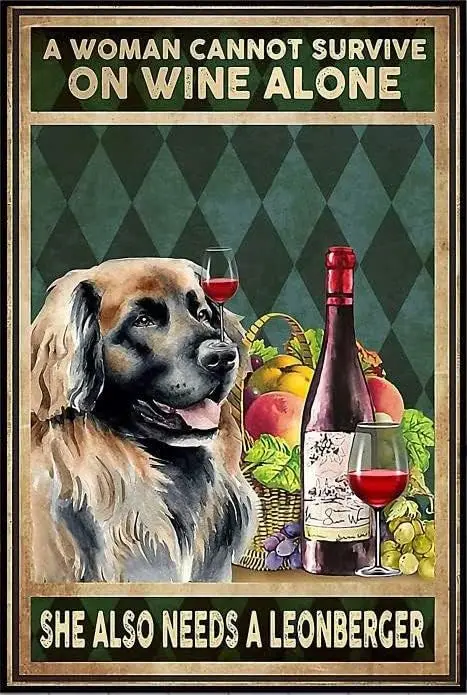 tuya Retro Metal Tin Sign A Woman Cannot Survive On Wine Alone She Also Needs A Leonberger Poster Vintage Metal Plaque Wall Deco