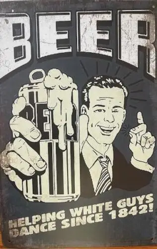 BEER METAL TIN SIGN BAR ART BEER HELPING WHITE GUYS SINCE 1842 BAR DECOR ART sign sign