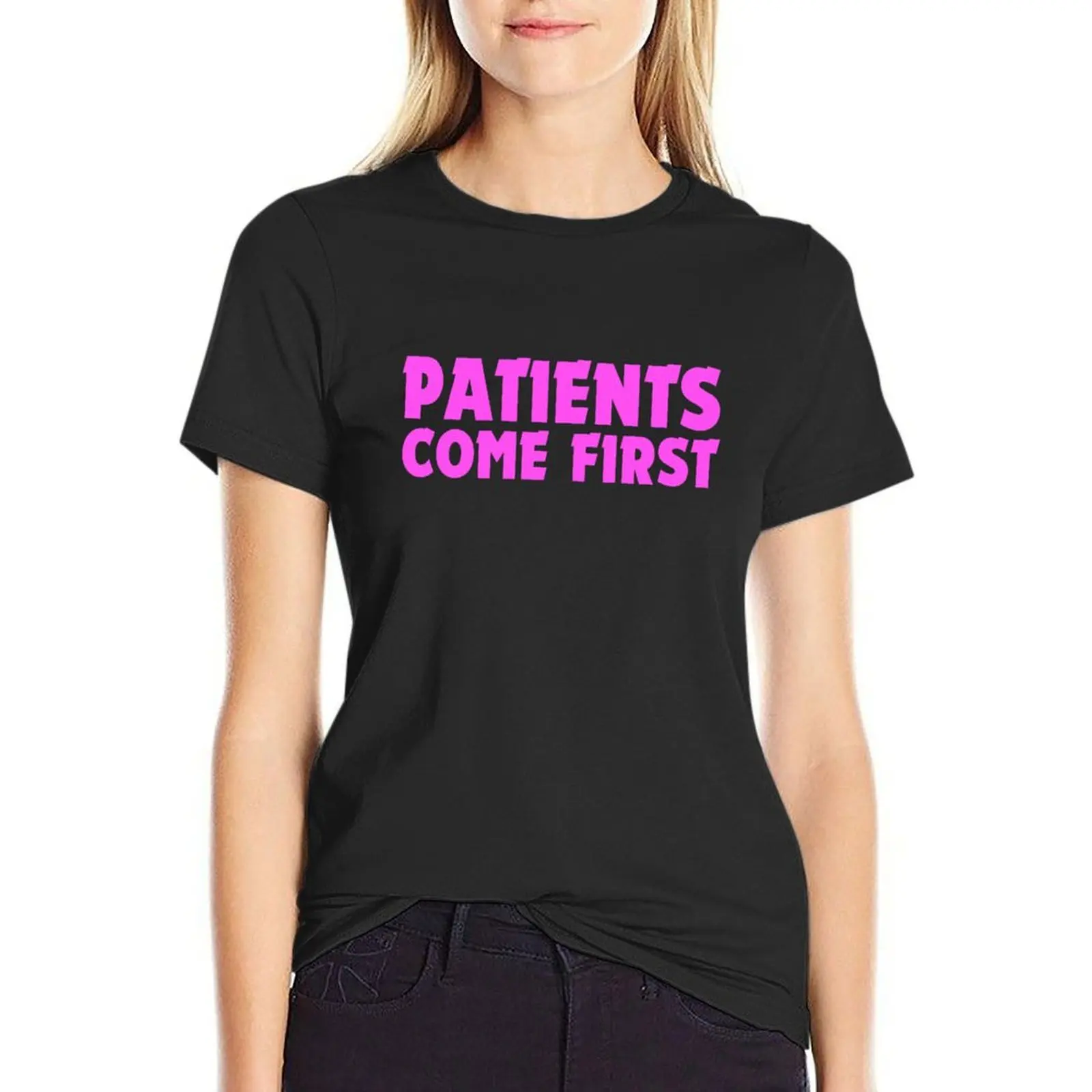 

patients come first ,For Nurses/Healthcare T-Shirt sublime summer tops customizeds Women's tops