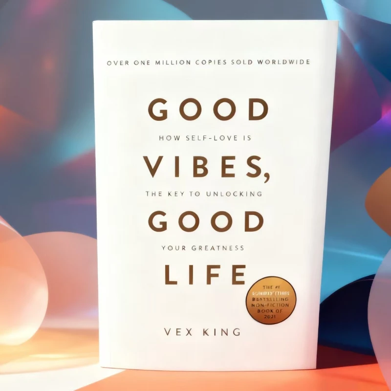 

Good Vibes, Good Life by Vex King: Master Self-Love & Create Your Positive Reality